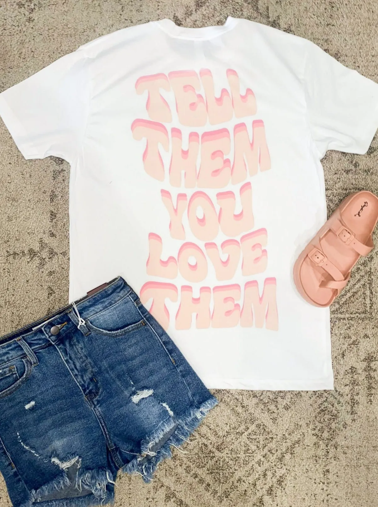 Tell Them You Love Them Graphic Tee